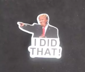 I Did That! President Donald Trump Sticker 2" (Trump 3) - Picture 1 of 2