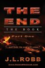 The End The Book Part One And Then The End Will Come By Robb J L  Paperback