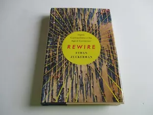 Rewire : Digital Cosmopolitans in the Age of Connection by Ethan Zuckerman NEW - Foto 1 di 2