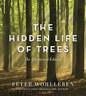 The Hidden Life of Trees: The Illustrated Edition. Wohlleben, Billinghurst**