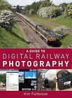A Guide to Digital Railway Photography, Kim Fullbrook, Used; Good Book