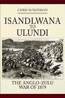 Isandlwana to Ulundi, Chris Schoeman,  Hardback