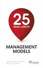 25 Need-To-Know Management Models By Gerben Van den Berg, Paul P