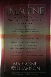 Imagine: What America Could Be in the 21st Century ed. by Marianne Williamson - Picture 1 of 1