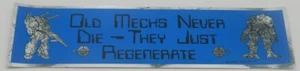 Old Mechs Never Die- They Just Regenerate Anime Foil Bumper Sticker NUEVO SIN USAR - Imagen 1 de 1