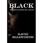Black: Black Youth Violence? and the Ruination of a Rac - Paperback NEW Ellswort