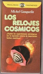 LOS RELOJES CÓSMICOS de Michael Gauquelin. Plaza & Janés, 1976. - Imagen 1 de 1