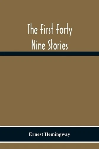 Ernest Hemingway The First Forty Nine Stories (Paperback) (UK IMPORT) - Image 1 of 1