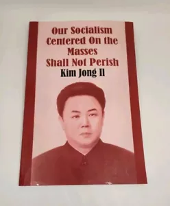 Our Socialism Centered on the Masses Shall Not Perish by Kim Jong Il (2003,... - Picture 1 of 4