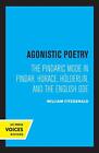 Agonistic Poetry: The Pindaric Mode in Pindar, Horace, H?lderlin, and the Englis