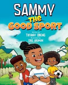 Sammy the Good Sport: Kids Book about Sportsmanship, Kindness, Respect and Perse