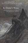 In Dante's Wake : Reading From Medieval To Modern In The Augustinian Traditio...