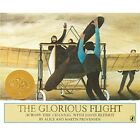 The Glorious Flight: Across The Channel With Louis Bler - Paperback New Provense