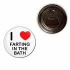 I Love Farting In The Bath - 55mm Fridge Magnet Bottle Opener BadgeBeast