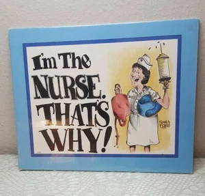 Frank A. Jones Parody Plaques I'm The Nurse That's Why! Sealed - Picture 1 of 7