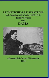 Le Tattiche & le Strategie del Campione del Mondo (1895-1912) Isidore Weiss nell - Picture 1 of 1