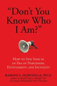 "Don't You Know Who I Am?": How to Stay Sane in an Era of Narcissism, Entitl... - Picture 1 of 1