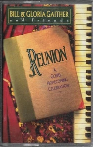BILL & GLORIA GAITHER & FRIENDS........"REUNION"......GOSPEL CASSETTE - Picture 1 of 2