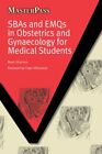 SBAs and EMQs in Obstetrics and Gynaecology for Medical Students (MasterPass Se
