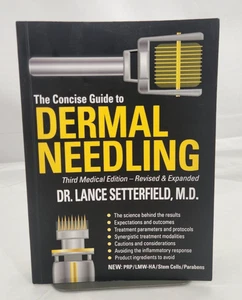 THE CONCISE GUIDE TO DERMAL NEEDLING THIRD MEDICAL EDITION By Lance Setterfield - Picture 1 of 16