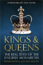Kings and Queens of England: Lives and Reigns from the House of Wessex to the Ho