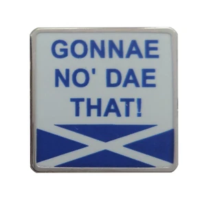 Gonnae No' Dae That! Insignia prendedor saltire de jerga escocesa - Imagen 1 de 3