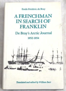 A Frenchman in Search of Franklin: De Bray's Arctic Journal, 1852-1854 - Picture 1 of 1