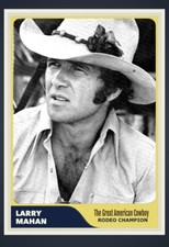 LARRY MAHAN THE GREAT AMERICAN COWBOY RODEO BULL RIDER CUSTOM MADE ART CARD