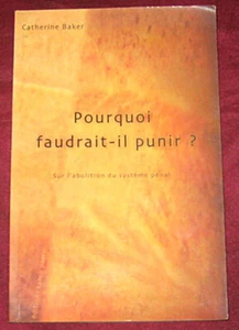 Pourquoi faudrait-il punir ? Sur l'abolition du système pénal. C. Baker. 2004. - Picture 1 of 2