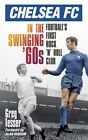 Chelsea Fc in the Swinging &#39;60s - Greg Tesser - The History Press, 2013