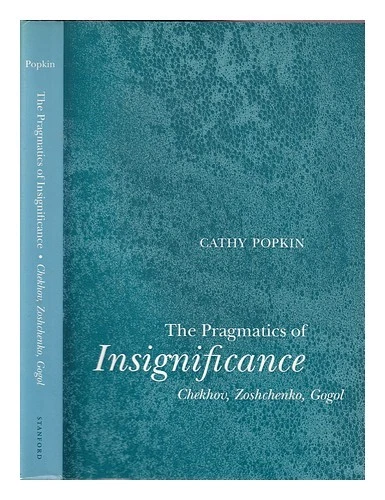 POPKIN, CATHY (1954-) The pragmatics of insignificance : Chekhov, Zoshchenko, Go - Image 1 of 1