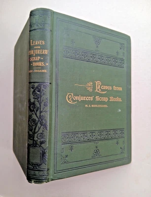 1891 buch H.J. BURLINGAME - LEAVES FROM CONJURERS´ SCRAP BOOKS Zauberkünstler - Bild 1 von 4