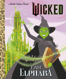 I AM ELPHABA UNIVERSAL PICTURES WICKED LITTLE GOLDEN BOOK HARDCOVER (24 Pages) - Picture 1 of 1
