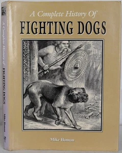 A COMPLETE HISTORY OF FIGHTING DOGS, Homan. Baiting, Pit Bulls, Dangerous Breeds - Picture 1 of 7