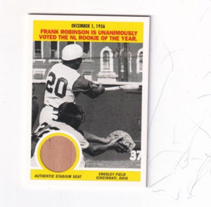 2005 FRANK ROBINSON  REDS  TOPPS HERITAGE  CROSLEY FIELD  STADIUM SEAT RELIC