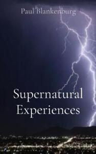 Paul a Blankenburg Supernatural Experiences (Paperback)