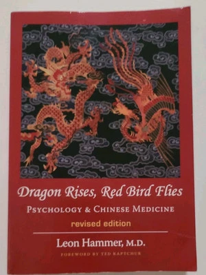 Dragon Rises Red Bird Flies: Psychology  & Chinese Medicine- Leon I. Hammer 2005 - Image 1 of 4