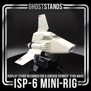 Star Wars ISP-6 Mini-Rig | Display Stands for 80’s Kenner Toys | GHOST STANDS® - Picture 1 of 12