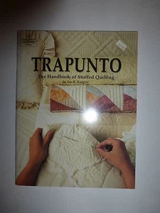 TRAPUNTO THE HANDBOOK OF STUFFED QUILTING BY SUE H. ROGERS86 - Picture 1 of 7