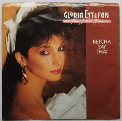 GLORIA ESTEFAN BETCHA SAY THAT 45 7" JUKEBOX RECORD & PICTURE SLEEVE - Image 1 of 2