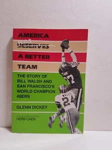 America Has A Better Team Bill Walsh & The Champion 49ers Book 1982 Glenn Dickey - Picture 1 of 5