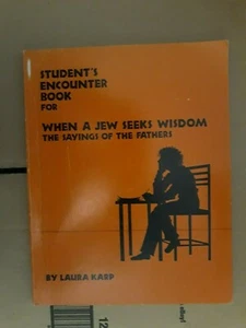 WHEN A JEW SEEKS WISDOM The Sayings of the Fathers,Student's(1976 pb) Laura Karp - Picture 1 of 4