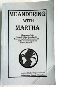MEANDERING WITH MARTHA MISSIONARY TALES MARTHA PEDIGO CROOKHAM PB COND:VG - Picture 1 of 12
