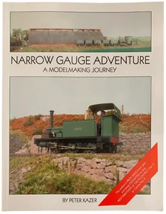 Narrow Gauge Adventure A Modelmaking Journey Peter Kazer - Imagen 1 de 1