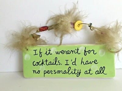 Placa de pared de cerámica Sandra Magsamen "Si no fuera para cócteles... 7 1/4" x 4,5" Foto 1 de 4