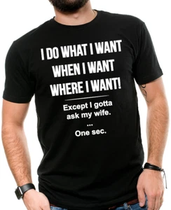 Gift For Husband I Do What I Want Funny T-shirt Husband Christmas Gift Ideas - Picture 1 of 7