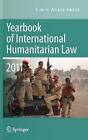 Yearbook Of International Humanitarian Law 2011 - Volume 14 By Michael N. Schmit