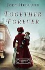 Together Forever (Waisenzug), Hedlund, Jody, gebraucht; gutes Buch