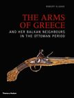 The Arms of Greece and her Balkan Neighbours in the Ottoman Period by Robert Elg
