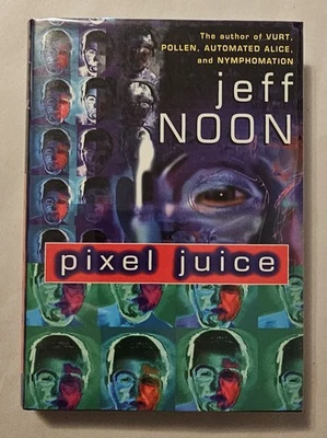 Pixel Juice Stories From Avant Pulp-Jeff Noon 1st/1st Doubleday Signed/Unread - Image 1 of 4